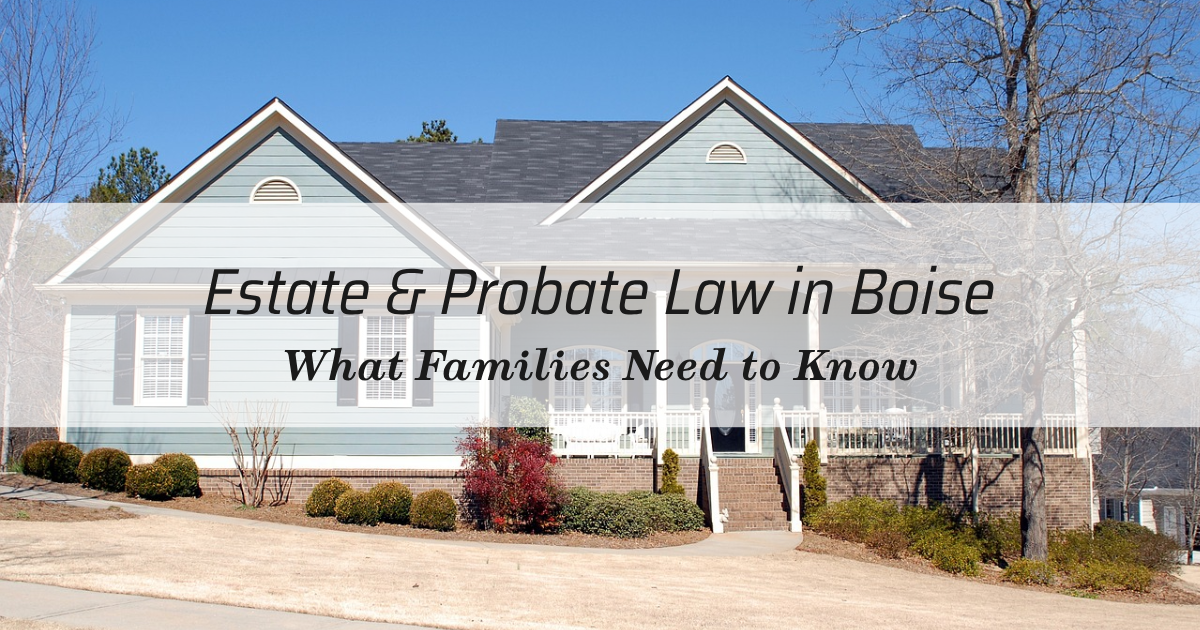 DUI Lawyer Boise: Estate & Probate Law in Boise